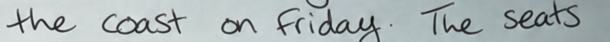 Original handwriting: the coast on friday. The seats