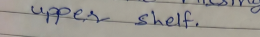 Original handwriting: upper shelf.
